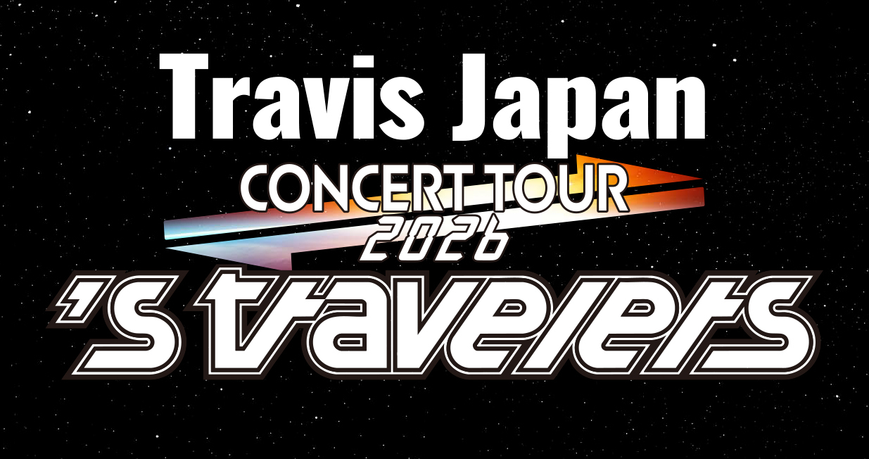 Travis Japan Concert Tour 2026 's travelers｜STARTO ENTERTAINMENT